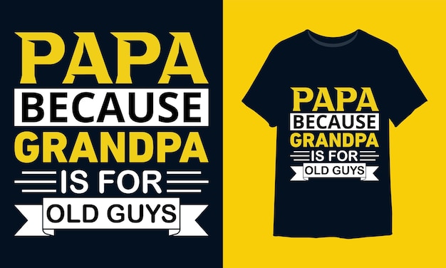 Papa Parce Que Grandpa Est Pour Les Vieux Tshirt Design