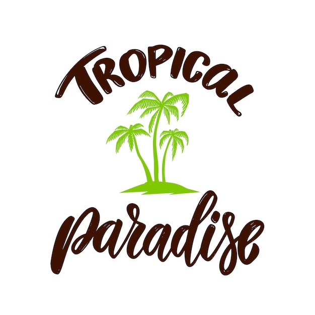 Paradis Tropical. Phrase De Lettrage Avec Des Palmiers. élément De Design Pour Affiche, T-shirt, Carte, Bannière. Illustration Vectorielle