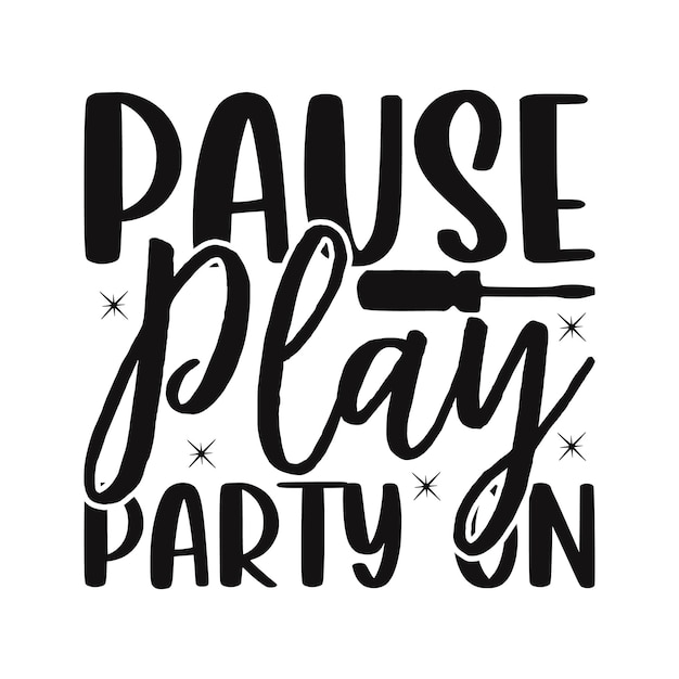 Pause Play Party On Conception de lettrage pour les bannières de vœux Tapis de souris Impressions Cartes et affiches