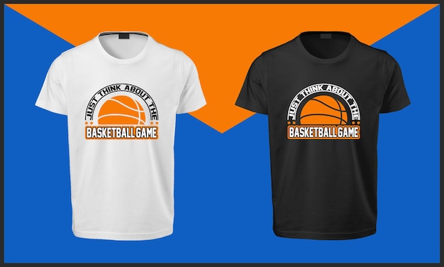 Pensez Juste Au Jeu De Basket T Shirt Design