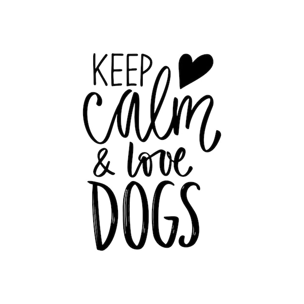 Phrase de lettrage dessinée à la main - Gardez votre calme et aimez les chiens. Citation inspirante sur les animaux de compagnie.