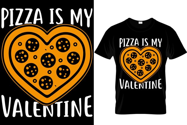 Pizza Is My Valentine Saint Valentin T Shirt Design Saint Valentin TShirt design Valentines creative tshirt design vector