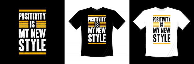 La Positivité Est Ma Nouvelle Conception De T-shirt De Typographie De Style