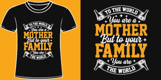 Pour Le Monde, Vous êtes Une Mère Mais Pour Votre Famille, Vous êtes Le Monde Cite La Conception Du T-shirt De La Fête Des Mères