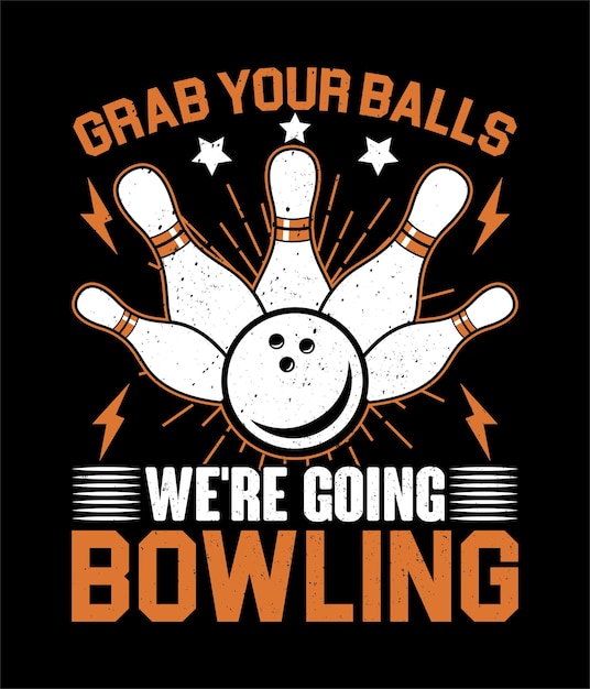 Vecteur prenez vos balles, nous allons jouer au bowling, conception de t-shirt de typographie de bowling