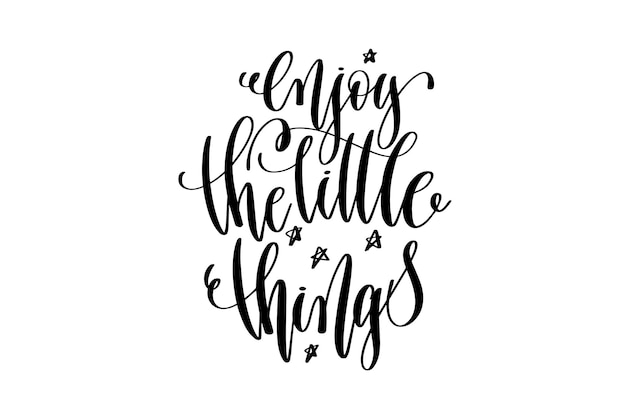 profitez des petites choses - inscription manuscrite citation positive, phrase de typographie de motivation et d'inspiration, illustration vectorielle de calligraphie