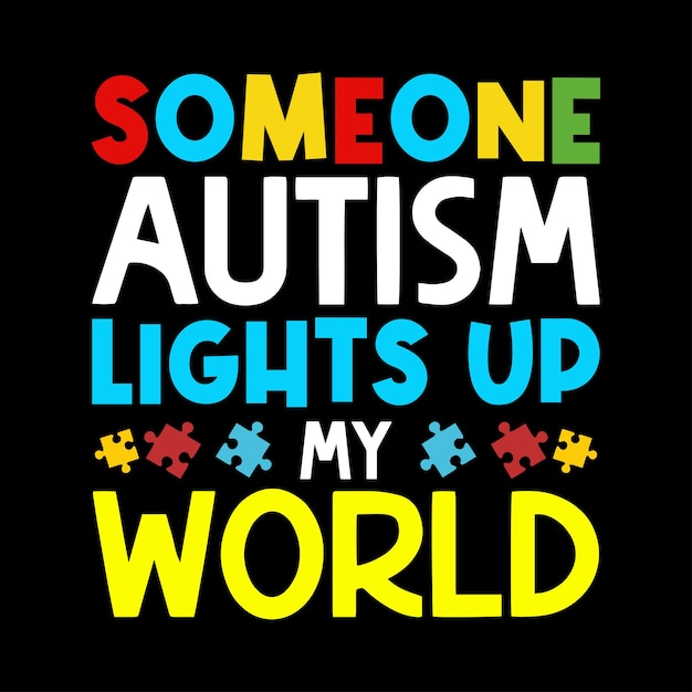 Vecteur quelqu'un autisme illumine ma conception de t-shirt de la journée mondiale de sensibilisation à l'autisme