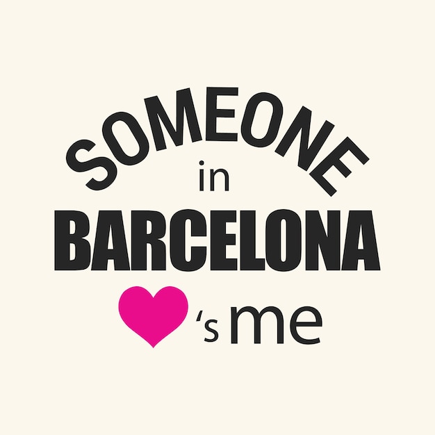 Vecteur quelqu'un à barcelone m'aime, c'est moi typographie t-shirt impression design illustration vectorielle prête à imprimer
