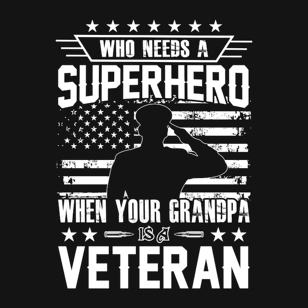 Qui a besoin d'un super-héros quand votre grand-père est un vétéran de la conception de t-shirts de typographie vétéran américain