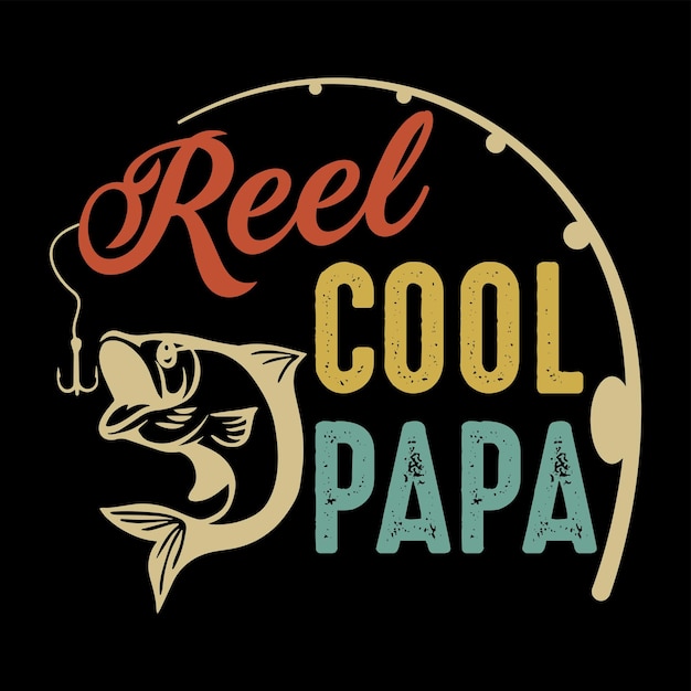 Reel Cool Papa Vector - Vecteur De T-shirt De Pêche, Modèle De Vecteur De Pêche Papa, Fond Noir