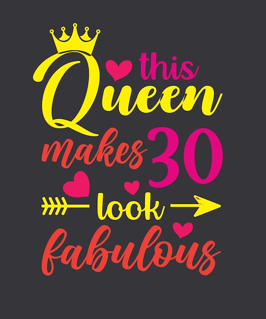 Cette Reine Fait 30 Looks Conception De T-shirt De Typographie Fabuleuse