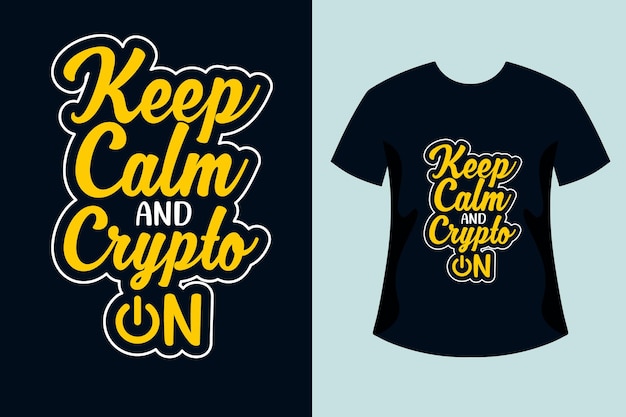 Restez Calme Et Crypto Sur La Conception De T-shirt De Lettrage De Typographie