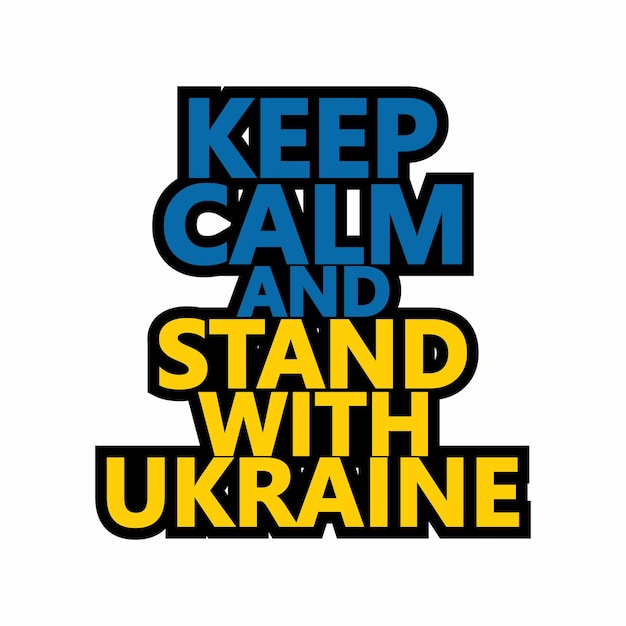 Restez calme et soutenez l'Ukraine Le slogan de motivation pour le soutien de l'Ukraine