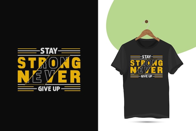 Restez fort n'abandonnez jamais la typographie motivante conception de t-shirt