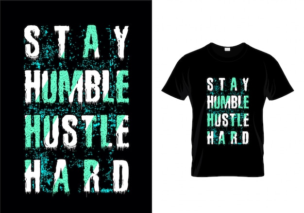 Restez humble Hustle dur Grunge Typographie T Shirt Design Vector