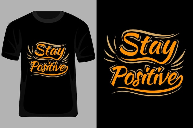 Restez Positif Citations Typographie T-shirt Design