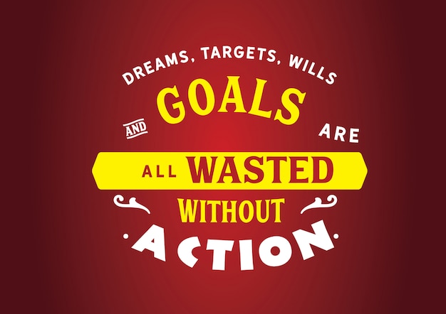 Vecteur les rêves, les objectifs, les volontés et les objectifs sont tous gaspillés sans action