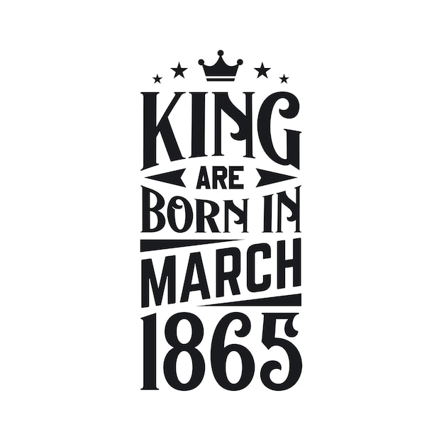 Le Roi Est Né En Mars 1865 Né En Mars 1865 Vintage Rétro Anniversaire