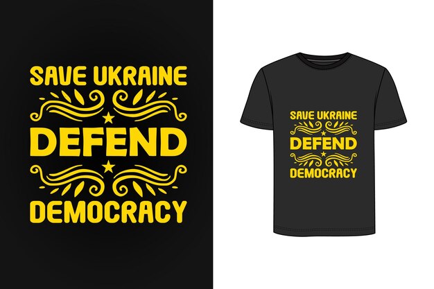 Sauver L'ukraine Défendre La Conception De T-shirt De La Démocratie Vecteur Premium