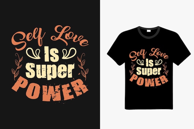 Self Love Super Power tshirt design fleur dessinés à la main illustration femme citation Typographie tshirt