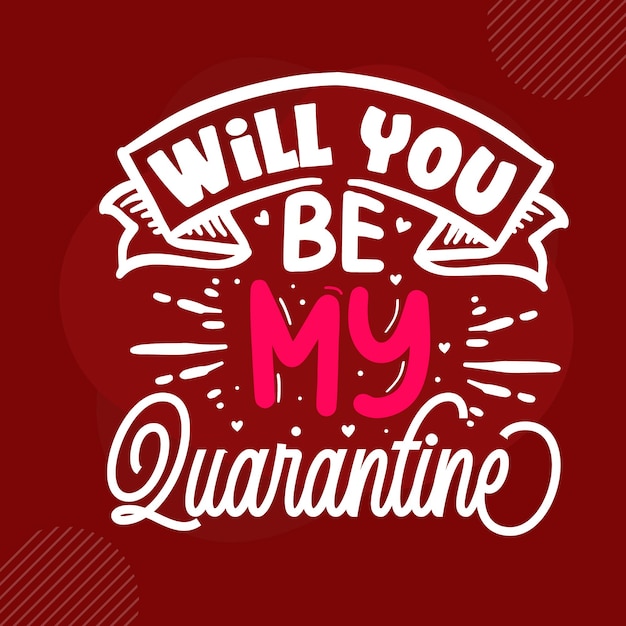 Serez-vous Ma Quarantaine Premium Valentine Quote Vector Design