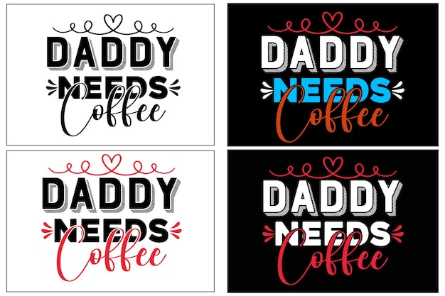 Une Série D'affiches Qui Disent Que Papa A Besoin De Café.