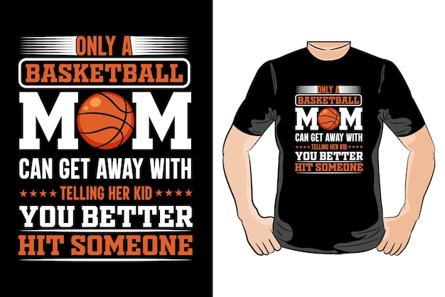 Seule Une Maman De Basket-ball Peut S'en Tirer En Disant à Son Enfant La Conception D'un T-shirt