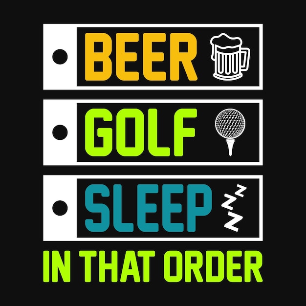 Sommeil De Golf De Bière Dans Cet Ordre Affiche Ou Modèle De Vecteur De Conception De T-shirt De Golf