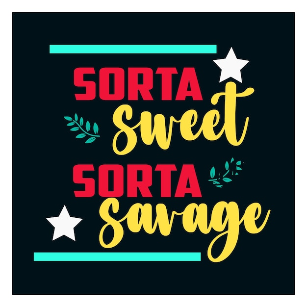 Sorta Sucré Sorta Sauvage Typographie Sarcastique Citation Dessin De T-shirt