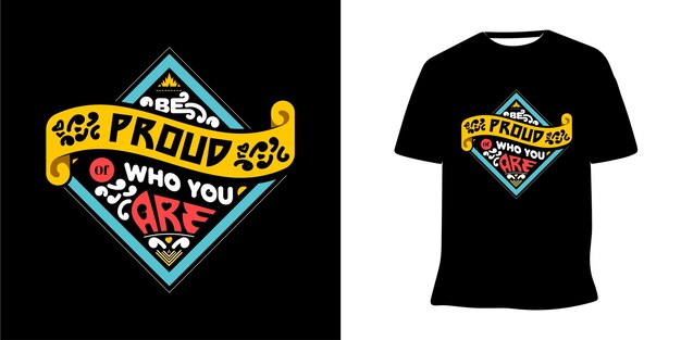 Soyez Fier De Qui Vous êtes Vecteur De Conception De T-shirt De Lettrage Inspirant