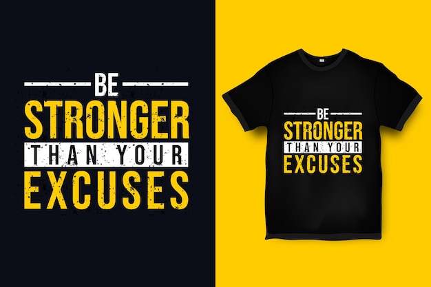 Soyez plus fort que vos excuses citations inspirantes conception de t-shirt