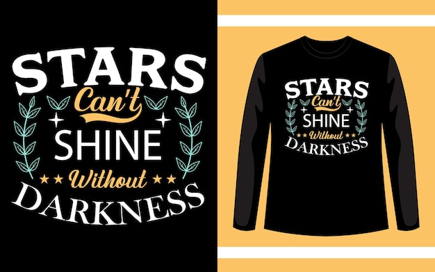 Starts Can't Shine Without Darkness Typographie Tshirt Design