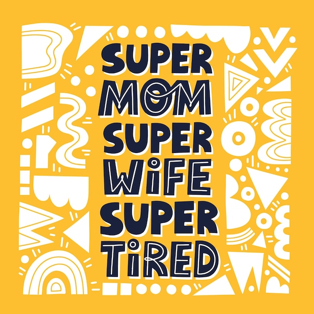 Super Maman Super Femme Citation Super Fatiguée. Lettrage Vectoriel Amusant Dessiné à La Main Pour Carte, Affiche, T-shirt. Modèle De Carte De Fête Des Mères.