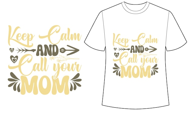 Vecteur un t-shirt blanc qui dit reste calme et appelle ta maman.
