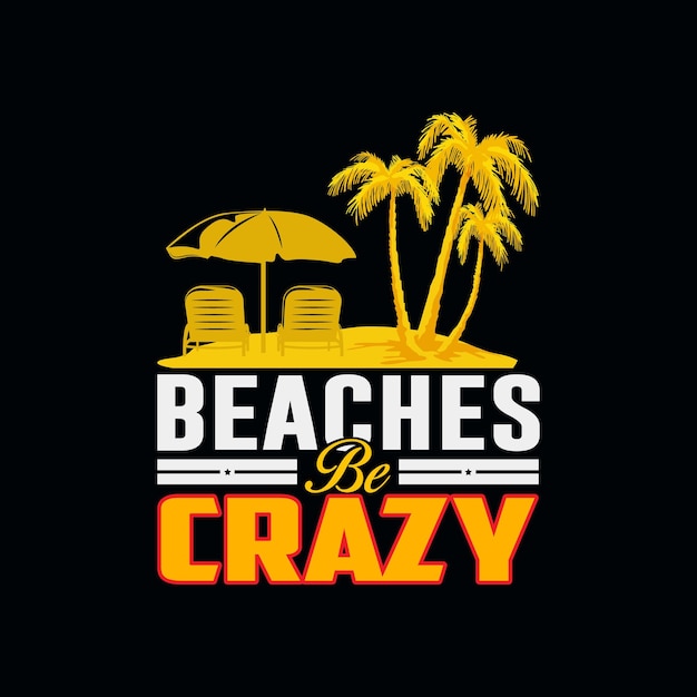 T-shirt d'été design Beaches Be Crazy