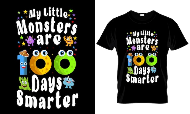 Un T - Shirt Noir Avec Les Mots Mes Petits Monstres Sont 100 Jours Plus Intelligents Dessus.