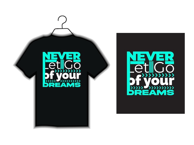 un t-shirt noir avec les mots ne jamais lâcher les rêves