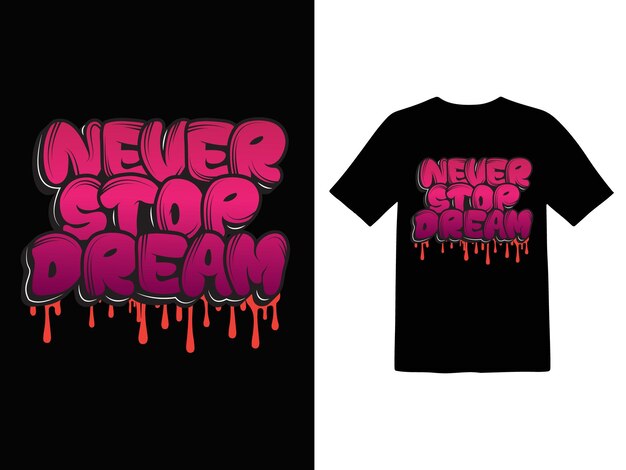 Vecteur un t - shirt noir avec les mots never stop dream dessus