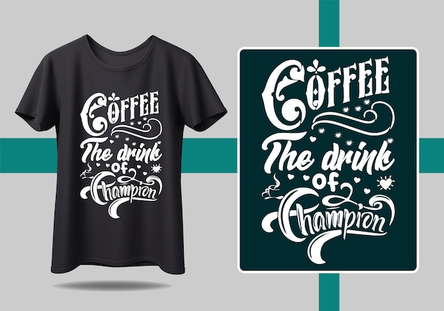 Vecteur un t-shirt qui dit café la boisson du champion.