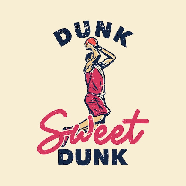 T-shirt Slogan Typographie Dunk Sweet Dunk Avec Basketteur Faisant Slam Dunk Illustration Vintage