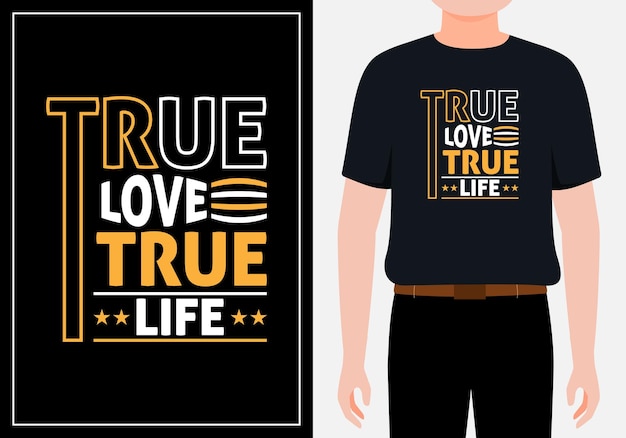 T-shirt De Typographie De Mots Inspirants True Life True Love Vecteur Premium