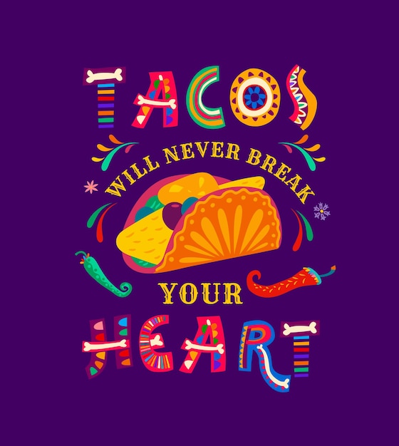 Les tacos mexicains ne vous briseront jamais le cœur. Ce sont des saveurs délicieuses qui font de chaque bouchée une véritable célébration de la culture mexicaine et de l'art culinaire. Lettres vectorielles colorées.