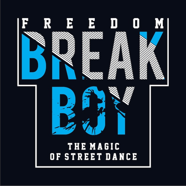 Tee-shirt De Conception De Typographie Break Boy Pour Illustration Vectorielle De T-shirt Imprimé