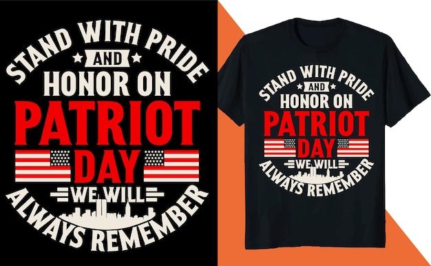Tenez-vous Avec Fierté Et Honneur Le Jour Du Patriote, Nous Nous Souviendrons Toujours De La Conception De T-shirts