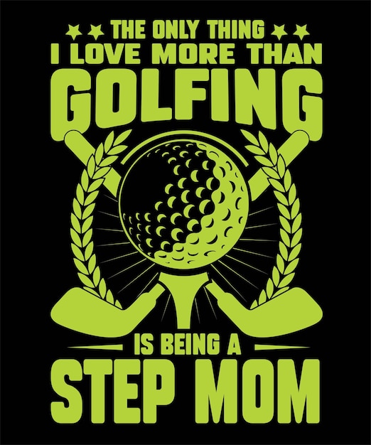 The_only_thing_i_love_golfing_is_begin_a_step_mom