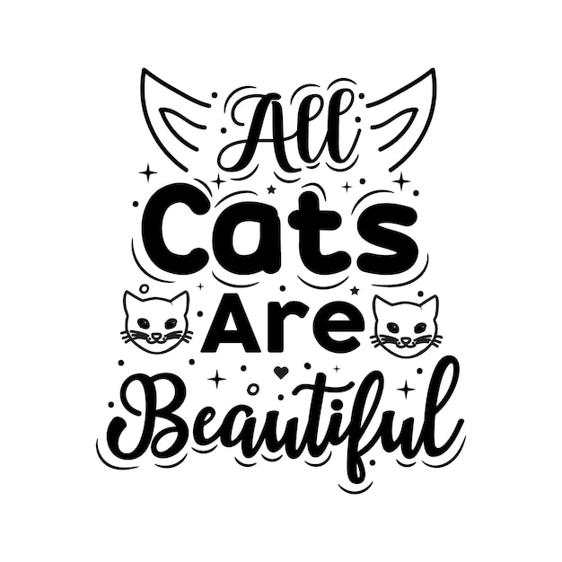 Tous Les Chats Sont Beaux Cat Typographie Dessinée à La Main Citations Illustration De Lettrage Pour Cartes Tshirt