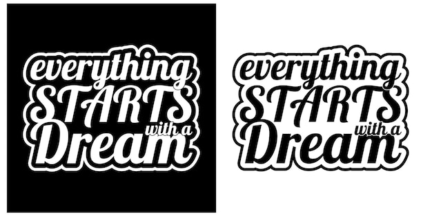 Vecteur tout commence par une conception de t-shirt de citations de typographie de lettrage de motivation créative de rêve