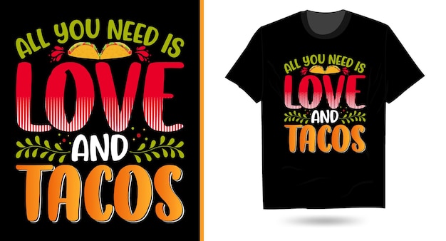 Tout Ce Dont Vous Avez Besoin Est Amour Taco Svg Sublimation Typographie T-shirt Design