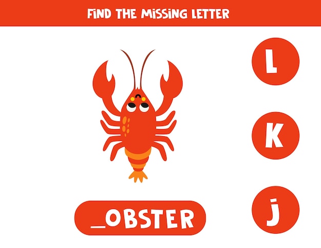 Trouvez la lettre manquante avec une feuille de travail d'orthographe de homard de dessin animé mignon