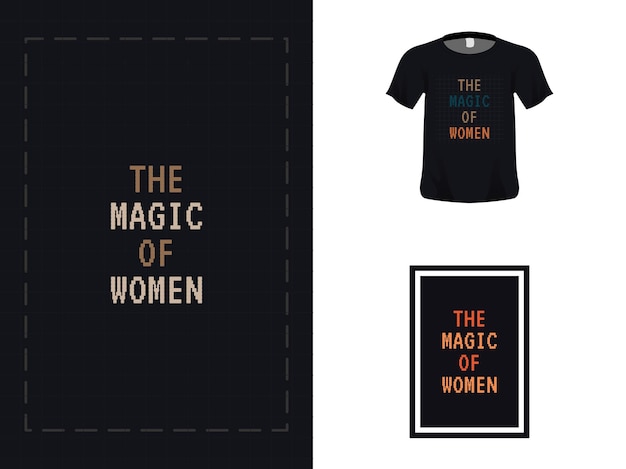 Tshirt Typographie Citation Concevoir La Magie Des Femmes Pour Imprimer Modèle D'affiche Vecteur Premium